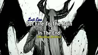 Set Fire To The Rain x In The End-(Remix) L21E