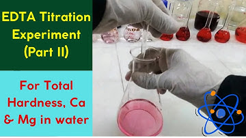 EDTA Titrimetric Method (Experiment): Measurement of Total hardness, Ca and Mg in water -  Part II