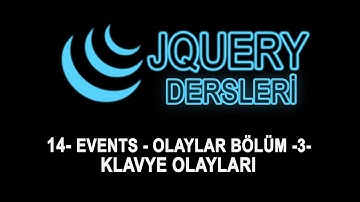 14- Jquery Dersleri - Events - Olaylar Bolum -3- Klavye Olaylari