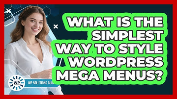 What Is The Simplest Way To Style WordPress Mega Menus? - WP Solutions Guru