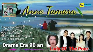 Anne Tamara - hanya kau seorang Mp3 || Lagu era 90 an  Drama Lady of The Poor
