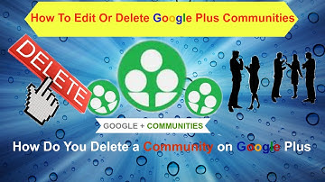 How To Edit Or Delete Google Plus Communities | How Do I Delete Communities On Google Plus
