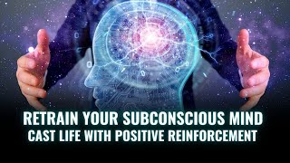 Retrain Your Sub Mind Make It Ally | Cast Life With Positive Reinforcement | 528 Hz Positive Healing screenshot 2