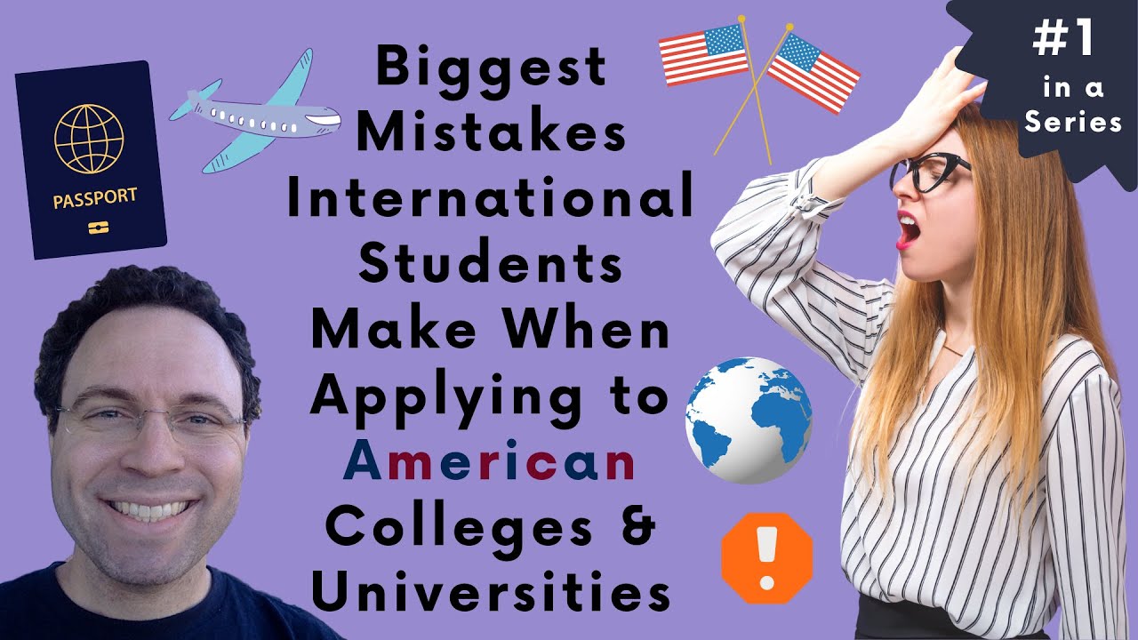 Biggest Mistakes International Students Make When Applying to American Colleges & Universities (#1)