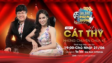 DIVA CÁT THY và những chuyện chưa bao giờ kể  | GIA BẢO & HIỆN TƯỢNG - Tập 1