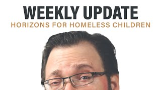 Horizons for Homeless Children   Weekly Update