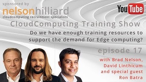 Ep 17 Training Show #CloudComputing Nelson Hilliard with David Linthicum and Ron Batra
