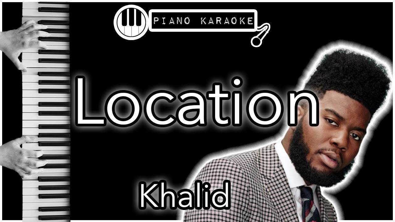 Location - Khalid - Piano Karaoke Instrumental