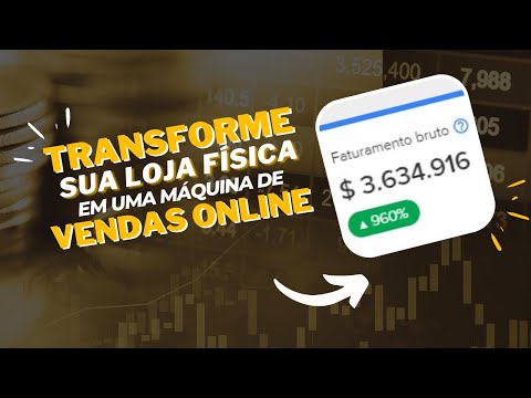 TRANSFORME SUA LOJA FÍSICA EM ONLINE E CRIE UMA MÁQUINA DE VENDAS