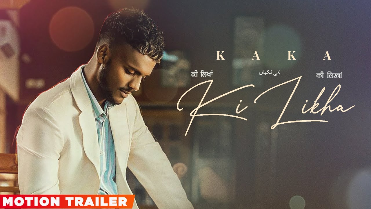 Kaka | Ki Likha(Motion Trailer) | Agaazz| Bornstar Films| Scope Entertainment | New Punjabi Song2022