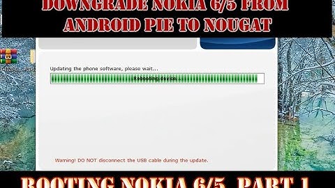 How to downgrade Nokia 6/5 from Android 9 (pie) to 7 (nougat). Rooting Nokia 6/5/2/2.1 :: part 1