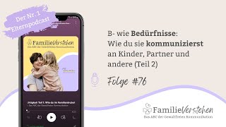 B- wie Bedürfnisse: Wie du sie kommunizierst an Kinder, Partner und andere (Teil 2) | Folge 76