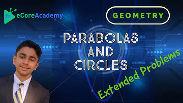 Extended Problems: Circles and Parabolas | eCoreAcademy | AJay Raj