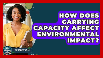 How Does Carrying Capacity Affect Environmental Impact? - The Student Atlas