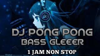 DJ PONG PONG BASS GLEEER 1 JAM NON STOP