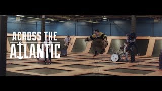 Across The Atlantic - Playing For Keeps (OFFICIAL MUSIC VIDEO)