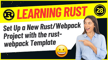 Developers : 28-Set Up a New Rust/Webpack Project with the rust-webpack Template