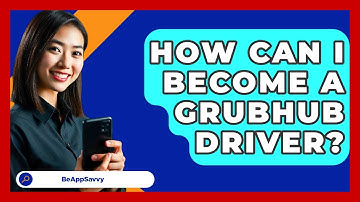 How Can I Become A Grubhub Driver? - Be App Savvy