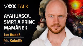 O Ayahuasce, smrti a Princi Mamánkovi s Janem Budařem. / V.O.X. TALK #2