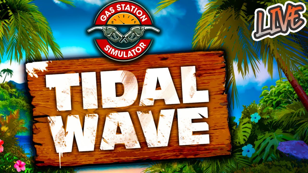 Starting a Beach Themed Gas Station | Tidal Wave | 🔴 LIVE