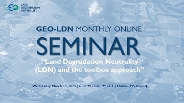 #01 GEO-LDN Online Seminar: Land Degradation Neutrality (LDN) and the toolbox approach