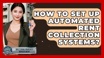 How To Set Up Automated Rent Collection Systems? - Mastering Property Management