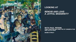 Looking at 'Renoir and Love: A Joyful Modernity' with Paul Perrin Looking at 'Renoir and Love: A Joyful Modernity' with Paul Perrin