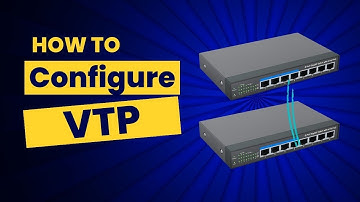How to configure vtp on cisco switch? | Byterx Technology