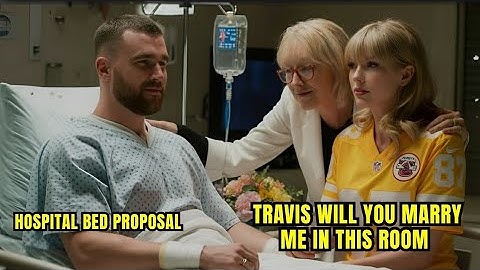 Travis Kelce Wakes Up From Concussion and Instantly Proposes to Taylor Swift
