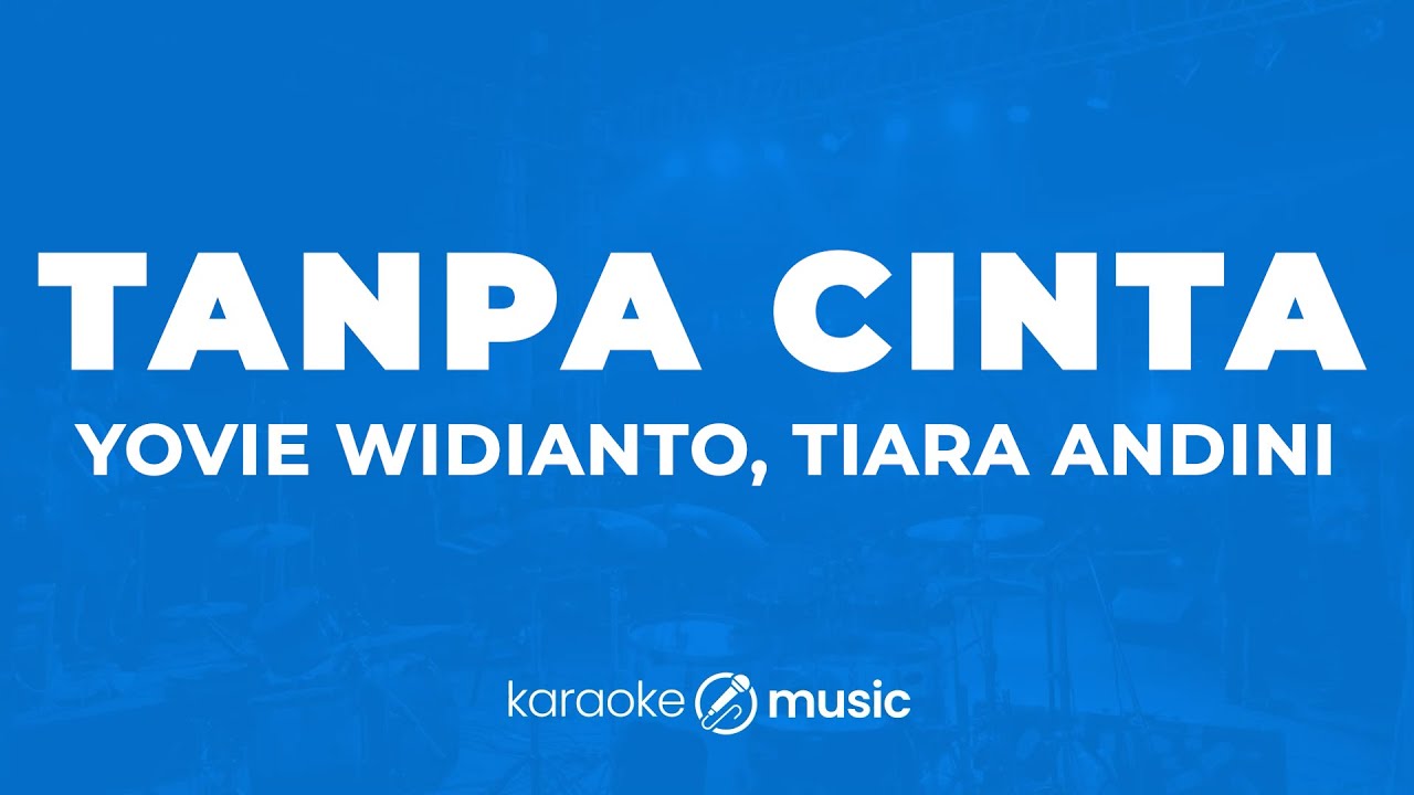 Tanpa Cinta - Yovie Widianto, Tiara Andini (KARAOKE VERSION) Tanpa Cinta - Yovie Widianto, Tiara Andini (KARAOKE VERSION)