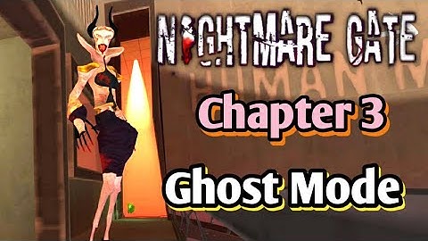 Nightmare Gate Chapter 3 In Ghost Mode Full Gameplay