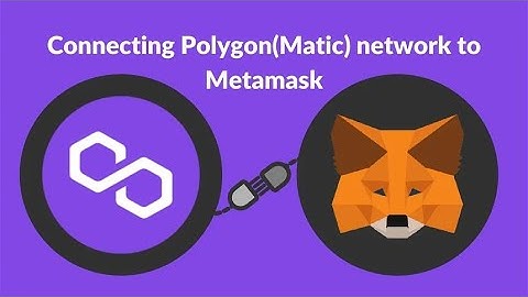 How to Add the Polygon (Matic) Network to your MetaMask
