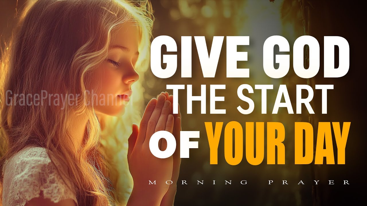 Always Start Your Day With This Prayer | Daily Grace Prayer Will Change Your Life | Morning Prayer