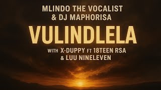 💡Vulindlela – Mlindo The Vocalist & DJ Maphorisa x Xduppy Ft 18Teen RSA  [Amapiano 2025 Hit]