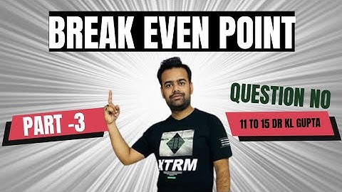 Break Even point |K.L Gupta | Solution 11,12,13,14,15 | Management Accounting | #breakevenpoint #ca