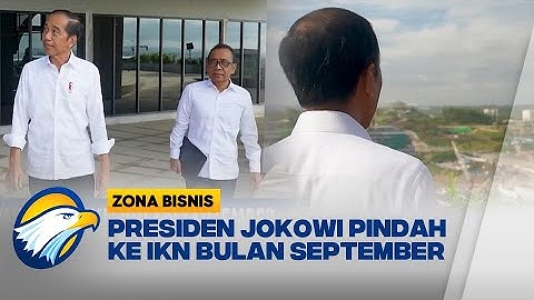 Jokowi akan Berkantor Permanen di IKN Bulan September [Zona Bisnis]