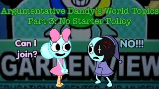 Argumentative DW Topics: Part 3: No Starter Policy