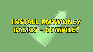 Ubuntu: Install KMyMoney Basics - Compile?