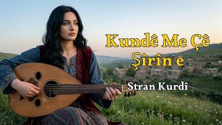Kundê Me Çê Şîrîn E Bîranînên Gundê
