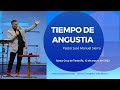 Tiempo de angustia - Pastor José Manuel Sierra