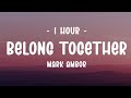 [1 HOUR - Lyrics] Mark Ambor - Belong Together