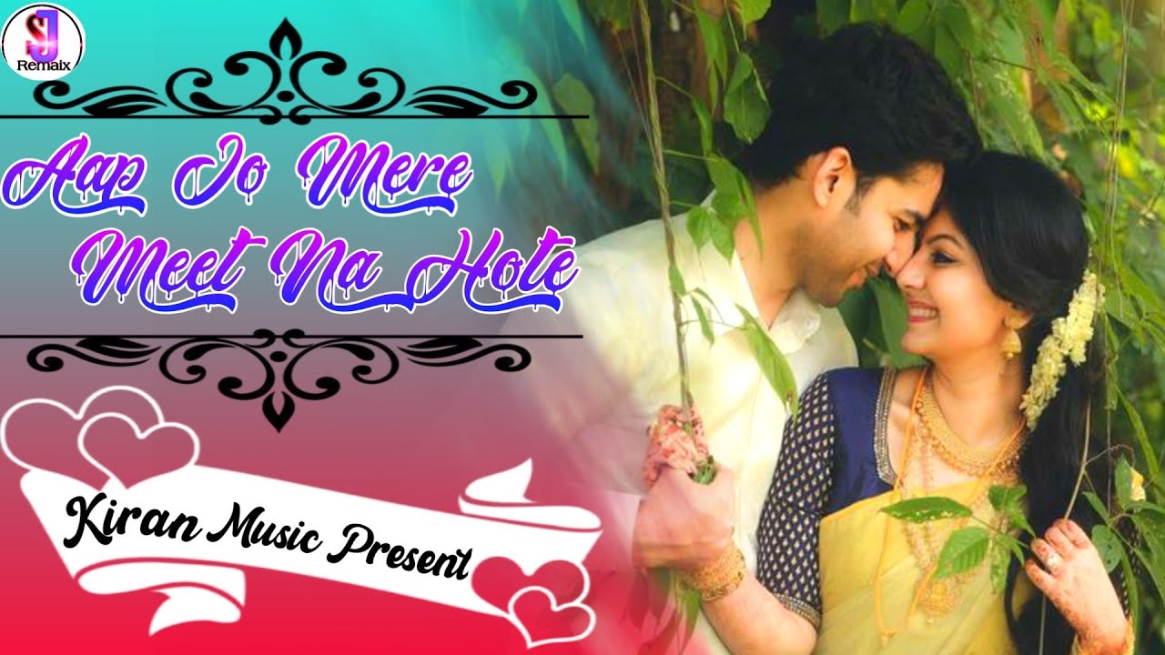 Aap Jo Mere Meet Na Hote (Dj Remix Old Jhankar HD Love Mix 2020)Dj
