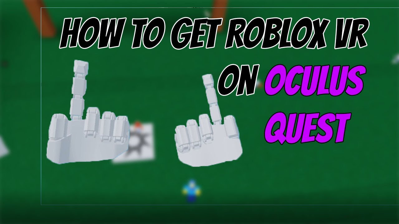 How To Play Roblox On The Oculus Quest Updated Youtube - how to play roblox on oculus quest 2020