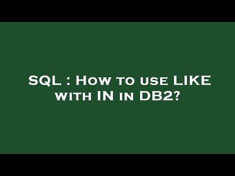 SQL : How to use LIKE with IN in DB2?