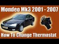Ford Mondeo MK3  1.8 Lx 2001 - 2007  Thermostat Replacement