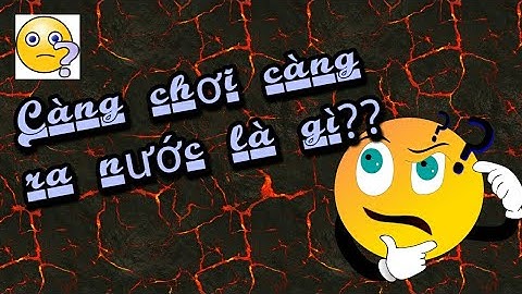 Càng chơi càng ra nước là gì ? Top 5 những câu hỏi hại não , gây đau đầu nhất . Bạn dám thử không?