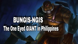 BUNGIS-NGIS _ The one eyed GIANT in The Philippines