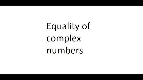 Equality of complex numbers
