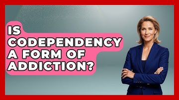 Is Codependency A Form Of Addiction? - The Love Workshop