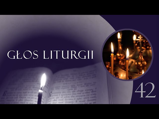 Głos Liturgii (42) Z nami Bóg - wielkie powieczerze